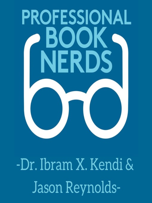 Title details for Dr. Ibram X. Kendi & Jason Reynolds Interview by Professional Book Nerds - Wait list